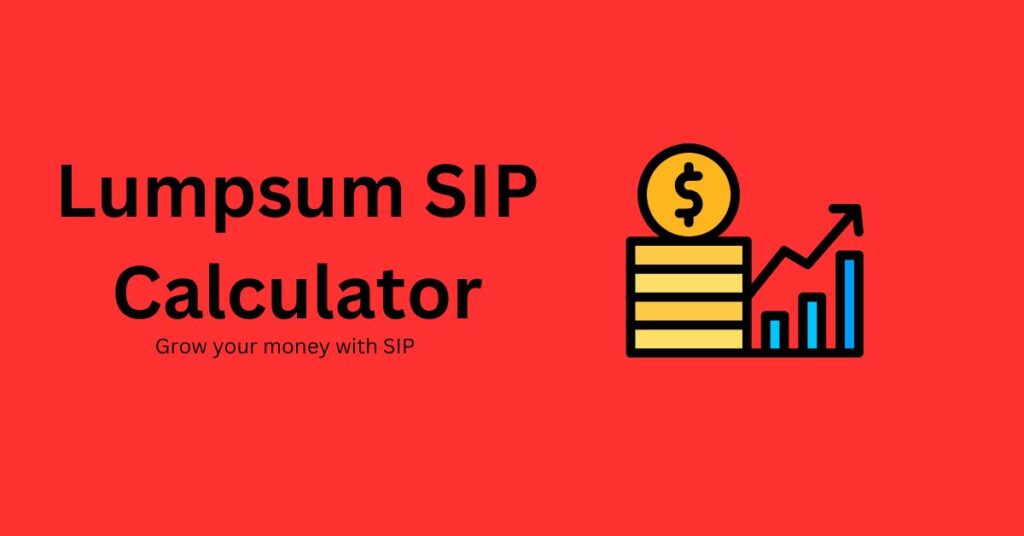 Lumpsum Sip Calculator